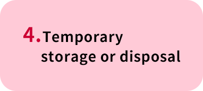 4. Temporary storage or disposal